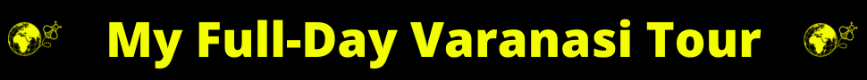 My Full-Day Varanasi Tour Banner