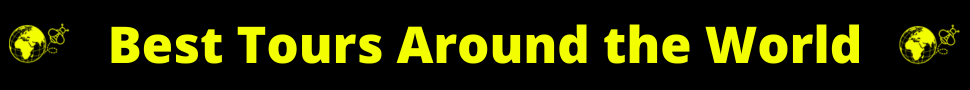 Best Tours Around the World